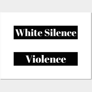 White Silence is Violence Posters and Art